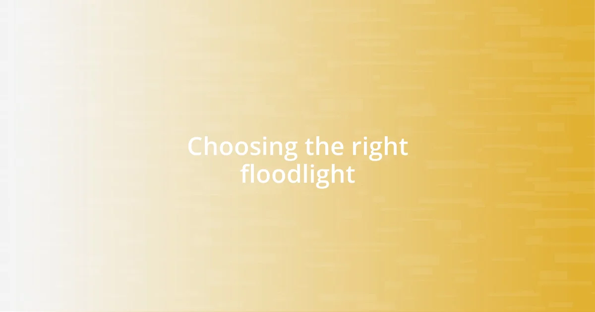 Choosing the right floodlight