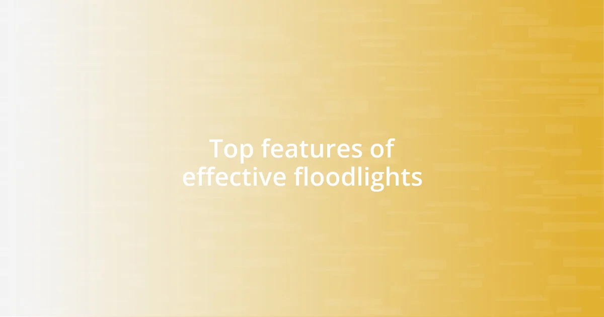 Top features of effective floodlights