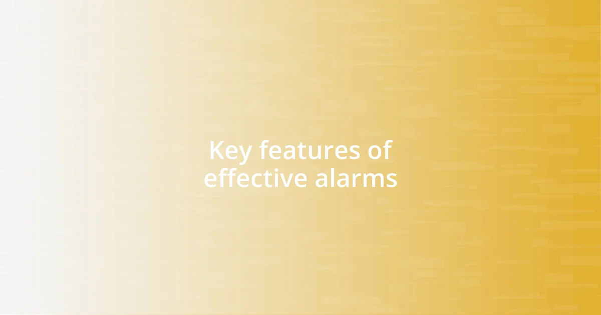 Key features of effective alarms