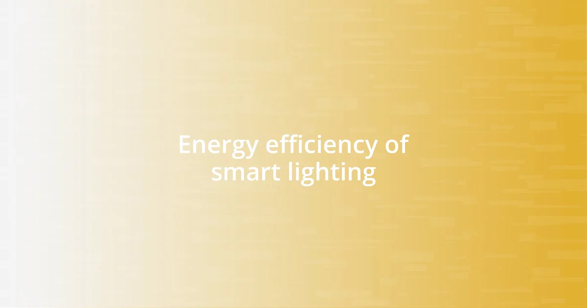 Energy efficiency of smart lighting