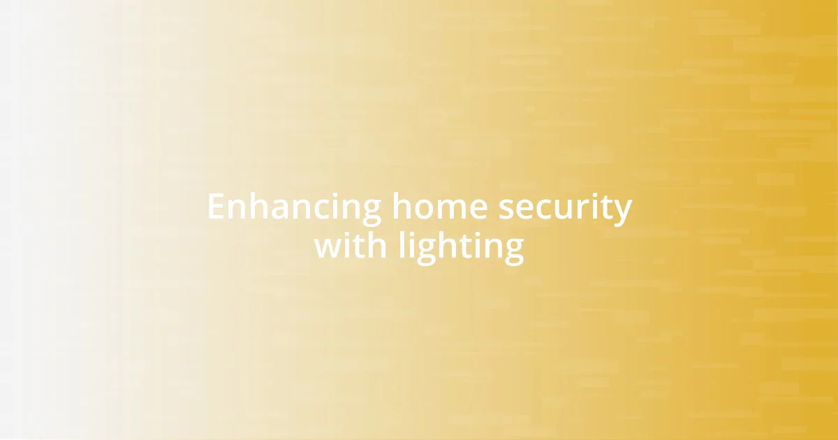 Enhancing home security with lighting